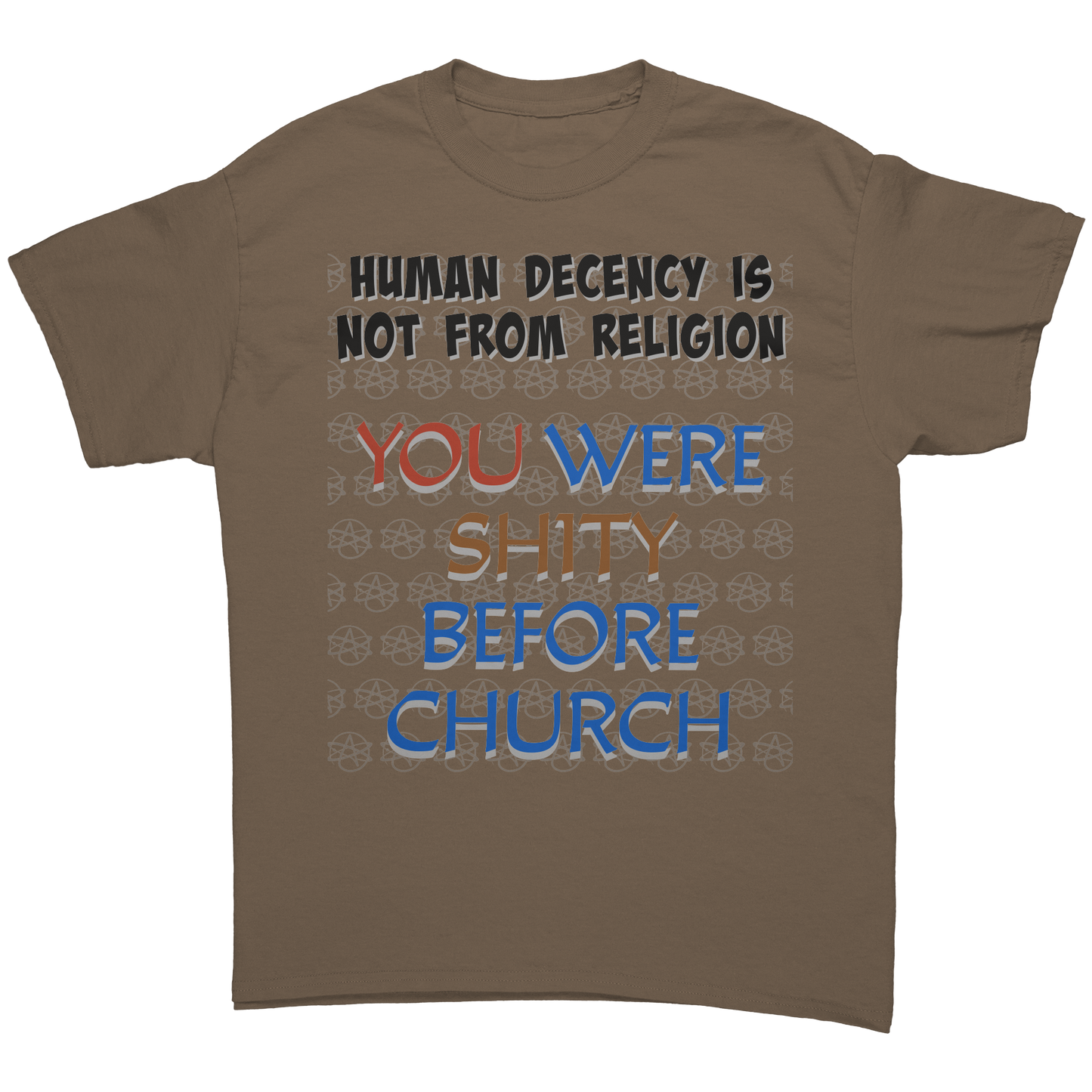 Human_decency_is_not_from_religion_T-Shi_Brown_Savana_Front_Mockup.png